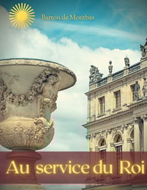 Au service du roi - Mémoires d'un officier de Louis XIV