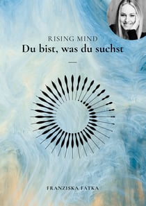 Rising Mind - Du bist was du suchst