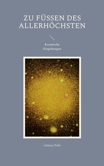 Zu Füßen des Allerhöchsten - Kosmische Eingebungen