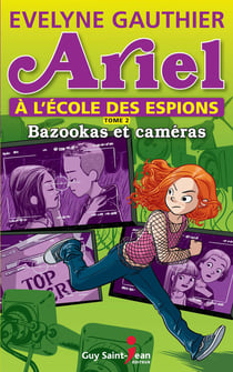 Ariel à l'école des espions, tome 2 - Bazooka et caméras
