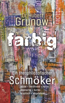 farbig - Ein theophilosofischer Schmöker