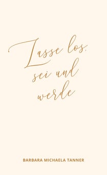Lasse los, sei und werde