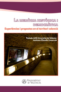 La memòria històrica i democràtica - Experiències i propostes en el territori valencià