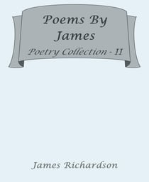 Poems By James II - Poetry Collection II