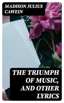 The Triumph of Music, and Other Lyrics
