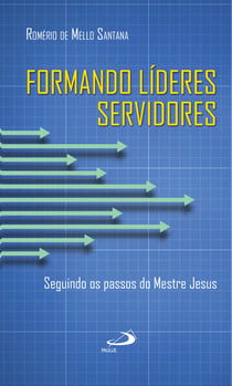 Formando líderes servidores - Seguindo os passos do Mestre Jesus
