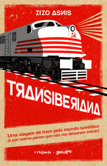 Transiberiana - uma viagem de trem pelo mundo soviético (e por outros países que não me deixaram entrar)