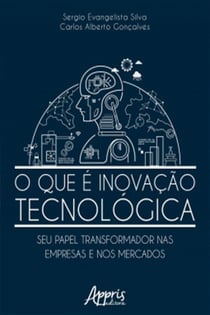 O Que é Inovação Tecnológica: Seu Papel Transformador nas Empresas e nos Mercados