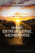MIRAR, ESTREMECERSE, ASOMBRARSE