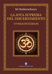La Joya Suprema del Discernimiento - Vivekachûdâmani