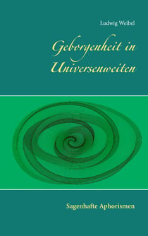 Geborgenheit in Universenweiten - Sagenhafte Aphorismen