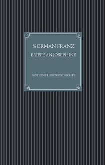 Briefe an Josephine - Fast eine Liebesgeschichte