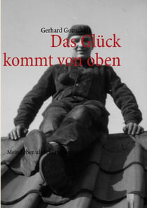 Das Glück kommt von oben - Mein Leben als Schornsteinfeger