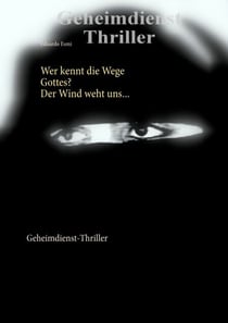 Wer kennt die Wege Gottes? Der Wind weht uns ... - Geheimdienst-Thriller