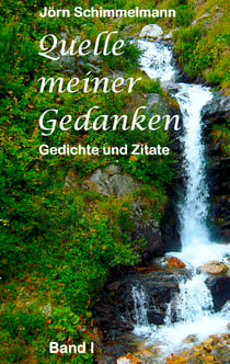 Quelle meiner Gedanken I - Gedichte und Zitate