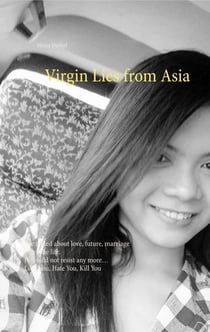 Virgin Lies from Asia - She talked about love, future, marriage share the life. He could not resist any more, Love You, Hate You, Kill You
