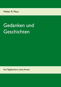 Gedanken und Geschichten - Aus Tagebüchern eines Arztes