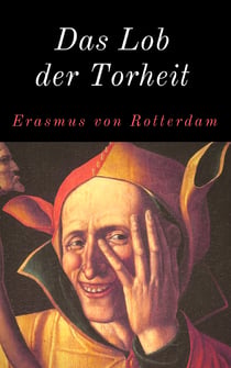 Das Lob der Torheit - Mit zahlreichen Original-Illustrationen