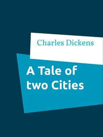 A Tale of two Cities - A Story of the French Revolution