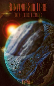 Bienvenue Sur Terre - Tome 4 - Le Cercle des Égarés