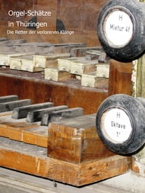 Orgel-Schätze in Thüringen - Die Retter der verlorenen Klänge