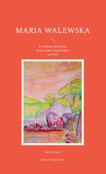 Maria Walewska - Erzählung nach einer historischen Begebenheit auf Elba