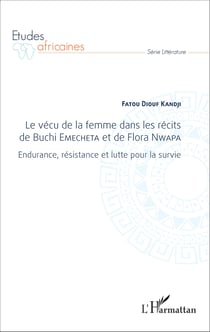 Le vécu de la femme dans les récits de Buchi Emecheta et de Flora Nwapa - Endurance, résistance et lutte pour la survie