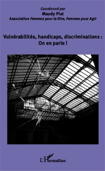 Vulnérabilités, handicaps, discriminations : On en parle ! - Association Femmes pour le Dire, Femmes pour Agir