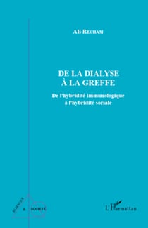 De la dialyse à la greffe - De l'hybridité immunologique à l'hybridité sociale