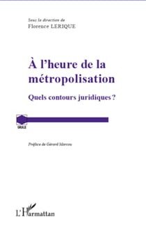 A l'heure de la métropolisation - Quels contours juridiques?