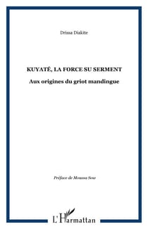 Kuyaté, la force su serment - Aux origines du griot mandingue
