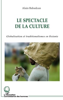Le spectacle de la culture - Globalisation et traditionalismes en Océanie