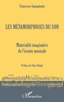 Les métamorphoses du son - Matérialité imaginative de l'écoute musicale