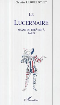 Le Lucernaire - 50 ans de théâtre à Paris