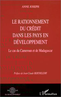 RATIONNEMENT DU CRéDIT DANS LES PAYS EN DéVELOPPEMENT - Le cas du Cameroun et de Madagascar