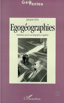 Egogéographies - Matériaux pour une biographie cognitive