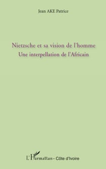 Nietzsche et sa vision de l'homme - Une interpellation de l'Africain