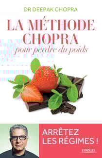 La méthode Chopra pour perdre du poids - Arrêtez les régimes !
