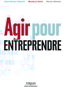 Agir pour entreprendre - Avec des vidéos consultables depuis votre smartphone