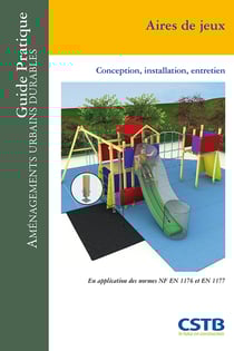 Aires de jeux - Conception, installation, entretien - En application des normes NF EN 1176 et EN 1177
