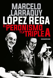 López Rega - El peronismo y la Triple A