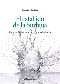 El estallido de la burbuja - Cómo se llegó a la crisis y cómo salir de ella
