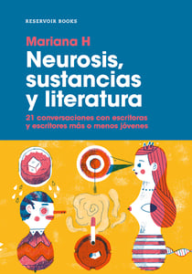 Neurosis, sustancias y literatura - 21 conversaciones con escritoras y escritores más o menos jóvenes
