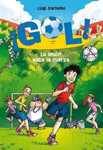 La unión hace la fuerza (Serie ¡Gol! 4)
