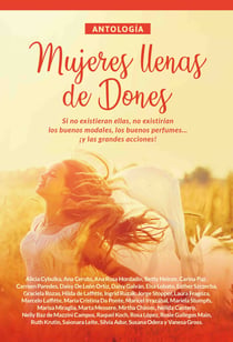 Antología 3: Mujeres llenas de dones - Si no existieran ellas, no existirían los buenos modales, los buenos perfumes… ¡y las grandes acciones!