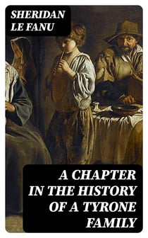 A Chapter in the History of a Tyrone Family