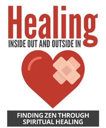 Healing Inside Out And Outside In - Finding Zen through Spriritual Healing