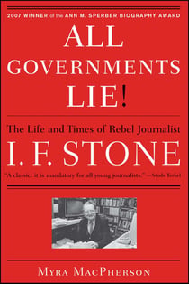 "All Governments Lie" - The Life and Times of Rebel Journalist I. F. Stone