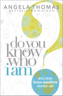 Do You Know Who I Am? - And Other Brave Questions Women Ask