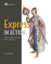 Express in Action - Writing, building, and testing Node.js applications